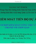 KIỂM SOÁT TIẾN ĐỘ DỰ ÁN - TÍCH HỢP KIỂM SOÁT CÔNG VIỆC VÀ CHI PHÍ VỚI THỜI GIAN