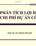 Bài giảng tài chính công: Phân tích chi phí – lợi ích dự án công - PGS.TS. Sử Đình Thành