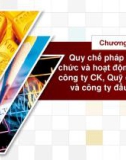 Bài giảng Luật Chứng khoán - Chương 3: Quy chế pháp lý về tổ chức và hoạt động của các công ty chứng khoán, Quỹ đầu tư chứng khoán và công ty đầu tư chứng khoán