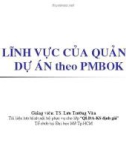 Bài giảng 9 Lĩnh vực của quản lý dự án theo PMBOK - TS. Lưu Trường Văn