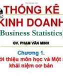 Bài giảng Thống kê kinh doanh: Chương 1 - Phạm Văn Minh