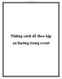 Những cách để theo kịp xu hướng trong event