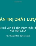 QUẢN TRỊ CHẤT LƯỢNG - MỘT SỐ VẤN ĐỀ CẦN THAM KHẢO VỚI CEO