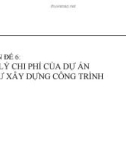 Chuyên đề 6 : Quản lý chi phí của dự án đầu tư xây dựng công trình