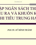 Bài giảng tài chính công: Lập ngân sách theo đầu ra và khuôn khổ chi tiêu trung hạn - PGS.TS. Sử Đình Thành