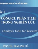 Bài giảng phần 3 Công cụ phân tích trong nghiên cứu - PGS.TS. Đinh Phi Hổ