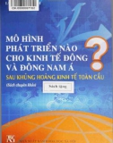 Đông Nam Á sau khủng hoảng kinh tế toàn cầu - Mô hình phát triển nào cho kinh tế Đông: Phần 1