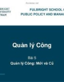 Bài giảng Quản lý công - Bài 5: Quản lý công: Mới và cũ