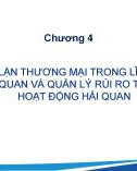 Bài giảng Kinh tế hải quan - Chương 4: Gian lận thương mại trong lĩnh vực hải quan và quản lý rủi ro trong hoạt động hải quan (Năm 2022)