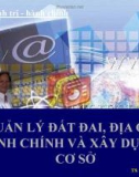 Bài giảng Quản lý đất đai, địa giới hành chính - xây dựng ở cơ sở - TS. Bùi Quang Xuân