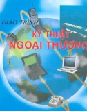 Giáo trình Kỹ thuật ngoại thương: Phần 1 - PGS.TS. Đoàn Thị Hồng Vân