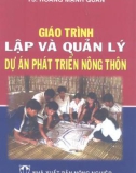 Giáo trình Lập và Quản lý dự án phát triển nông thôn - TS. Hoàng Mạnh Quân