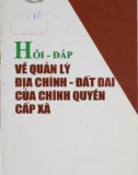 Ebook Hỏi đáp về quản lý địa chính đất đai của chính quyền cấp xã: Phần 1