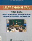 Đổi mới tổ chức, hoạt động thanh tra trong thời kỳ công nghiệp hóa, hiện đại hóa trong Luật thanh tra năm 2004: Phần 1