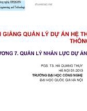 Bài giảng Quản lý dự án hệ thống thông tin: Chương 7 - PGS.TS. Hà Quang Thụy