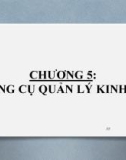 Bài giảng Nguyên lý quản lý kinh tế - Chương 5: Công cụ quản lý kinh tế