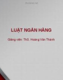 Bài giảng Luật ngân hàng: Bài 8 - ThS. Hoàng Văn Thành