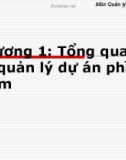 Bài giảng môn Quản lý dự án phần mềm - Chương 1: Tổng quan về quản lý dự án phần mềm