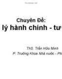 Bài giảng Chuyên đề: Quản lý hành chính - tư pháp - ThS. Trần Hữu Minh