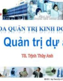 Bài giảng Quản trị dự án: Chương 3 - TS. Trịnh Thùy Anh