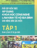 Phổ cập kiến thức áp dụng khoa học công nghệ làm kinh tế hộ gia đình cho nông dân các miền (Tập 1)