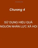 Bài giảng Nguồn nhân lực: Chương 4 - Sử dụng hiệu quả nguồn nhân lực xã hội