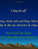 Bài giảng Chuyên đề: Chủ trương, chính sách của Đảng, Nhà nước về giáo dục & đào tạo, khoa học & công nghệ - PGS.TS. Đỗ Thị Thạch