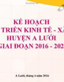 Kế hoạch phát triển kinh tế - xã hội huyện A Lưới giai đoạn 2016 - 2020