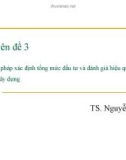 Chuyên đề 3: Phương pháp xác định tổng mức đầu tư và đánh giá hiệu quả dự án đầu tư xây dựng