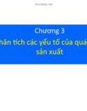 Chương 3 Phân tích các yếu tố của quá trình sản xuất