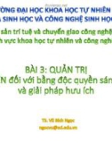 Bài giảng Quản trị tài sản trí tuệ và chuyển giao công nghệ trong các lĩnh vực khoa học tự nhiên và công nghệ: Bài 3 – TS. Vũ Bích Ngọc