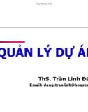 Bài giảng Quản lý dự án: Chương 1 - ThS. Trần Linh Đăng