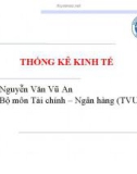 Bài giảng Thống kê kinh tế: Phần 1 – Nguyễn Văn Vũ An