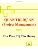 Bài giảng Quản trị dự án: Chương 1 - ThS. Phan Thị Thu Hương