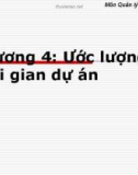 Bài giảng môn Quản lý dự án phần mềm - Chương 4: Ước lượng thời gian dự án