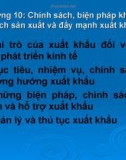 Bài giảng Chính sách thương mại quốc tế - Chương 10 (phần 1): Chính sách, biện pháp khuyến khích sản xuất và đẩy mạnh xuất khẩu