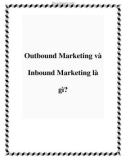 Outbound Marketing và Inbound Marketing là gì?