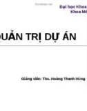 Bài giảng Quản trị dự án - ThS. Hoàng Thanh Hùng