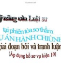 Bài giảng Kỹ năng của luật sư tại phiên toà sơ thẩm vụ án hành chánh