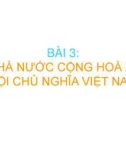 Bài giảng Pháp luật đại cương - Bài 3: Nhà nước Cộng hòa xã hội chủ nghĩa Việt Nam (Trường ĐH Kiến trúc - ĐH Đà Nẵng)