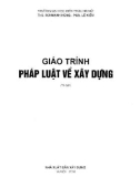 Giáo trình Pháp luật về xây dựng: Phần 1