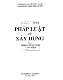 Giáo trình Pháp luật về xây dựng (Tái bản): Phần 1