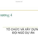 Bài giảng Quản trị dự án - Chương 4: Tổ chức và xây dựng đội ngũ dự án