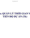 Bài giảng Quản lý dự án ( TS Phùng Tấn Việt ) - Chương 4 Quản lý thời gian và tiến độ dự án