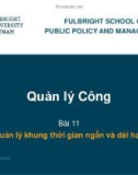 Bài giảng Quản lý công - Bài 11, 12: Quản lý khung thời gian ngắn và dài hạn