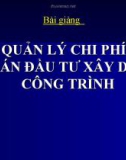 Bài giảng Quản lý chi phí dự án đầu tư xây dựng công trình