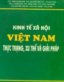 Thực trạng, xu thế và giải pháp Kinh tế xã hội Việt Nam: Phần 1