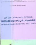 Sử dụng nhân lực khoa học và công nghệ - Đổi mới chính sách trong cơ quan nghiên cứu - phát triển: Phần 1