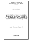 Luận văn Thạc sĩ Kinh tế: Quản lý rủi ro trong hoạt động kinh doanh xuất nhập khẩu của các doanh nghiệp Việt Nam đáp ứng yêu cầu hội nhập kinh tế quốc tế