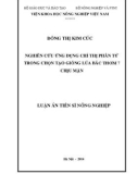 Luận án Tiến sĩ Nông nghiệp: Nghiên cứu ứng dụng chỉ thị phân tử trong chọn tạo giống lúa Bắc Thơm 7 chịu mặn